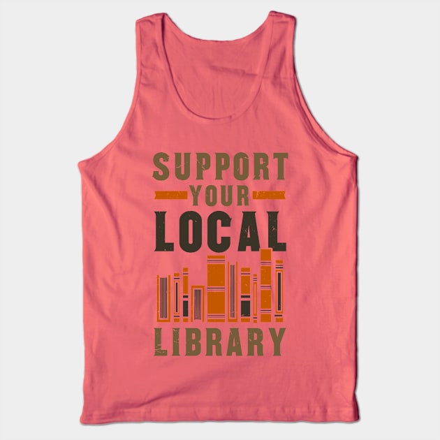 support your local library Tank Top by ArtStyleAlice